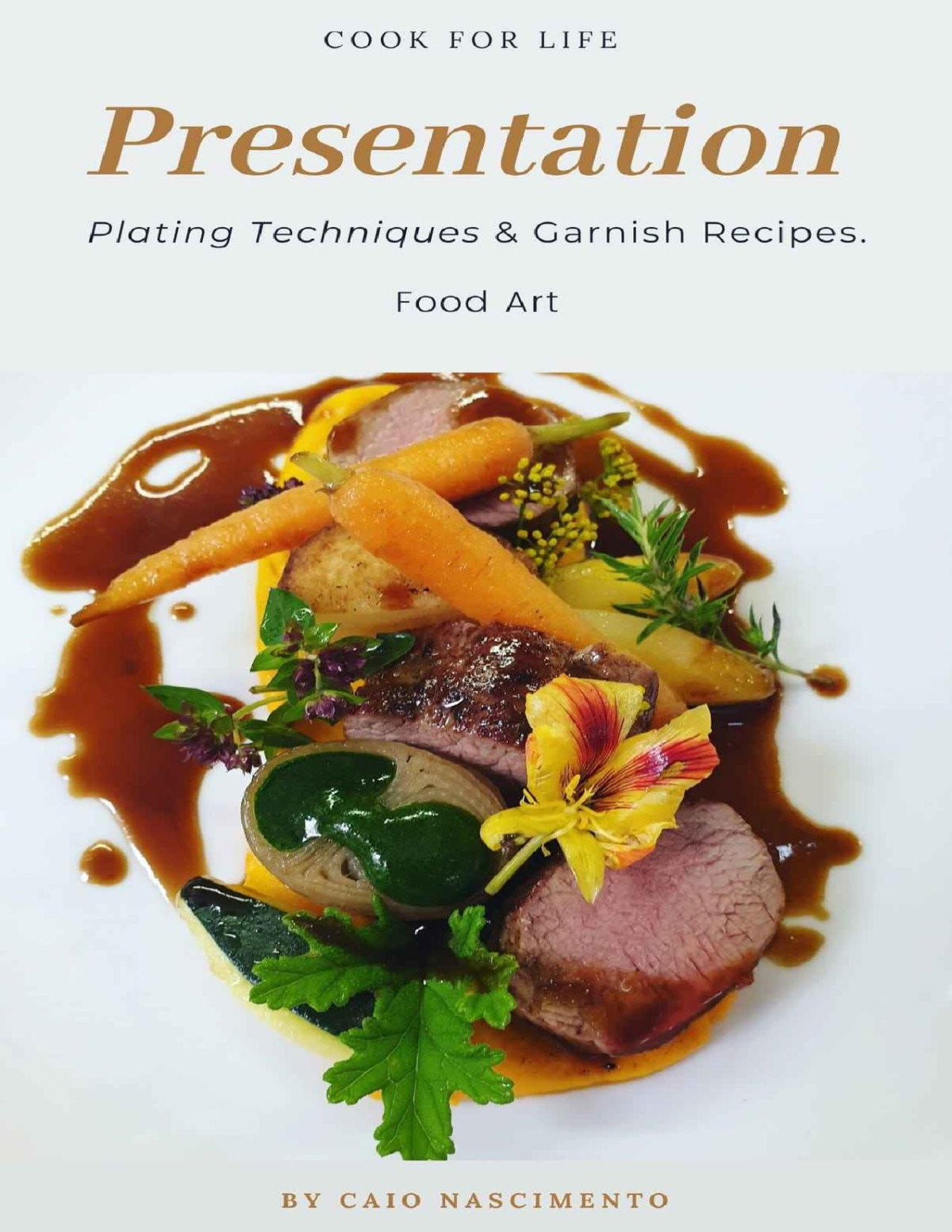 Presentation Plating Techniques Garnish Recipes Food Art Caio Nascimento