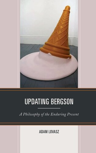 Updating Bergson A Philosophy Of The Enduring Present 1st Edition Adam Lovasz