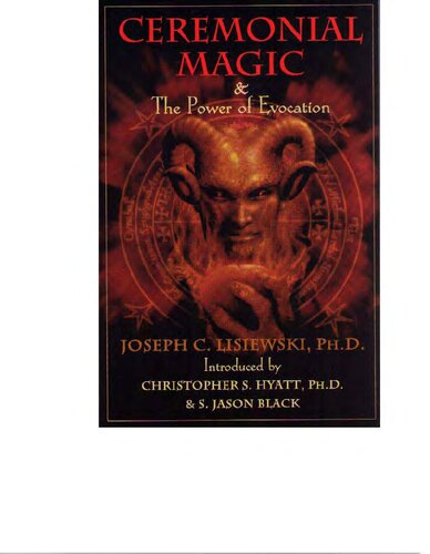 Ceremonial Magic And The Power Of Evocation Joseph C Lisiewski