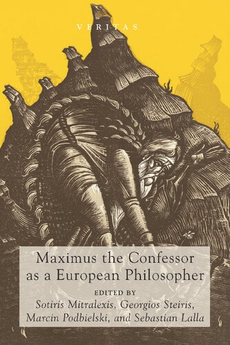 Maximus The Confessor As A European Philosopher 25 Veritas Sotiris Mitralexis Editor