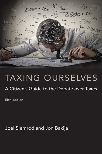 Taxing Ourselves A Citizens Guide To The Debate Over Taxes Mit Press 5th Edition Joel Slemrod