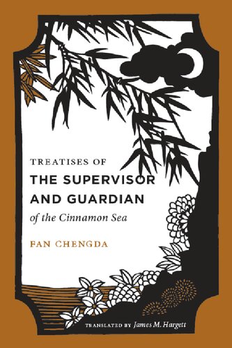 Treatises Of The Supervisor And Guardian Of The Cinnamon Sea The Natural World And Material Culture Of Twelfthcentury China A China Program Book China Program Books Critical Ed Fan Chengda