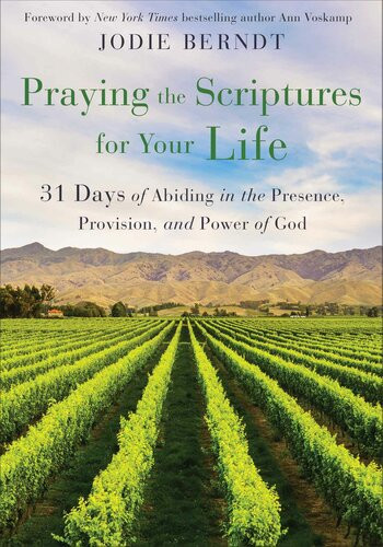 Praying The Scriptures For Your Life Jodie Berndt