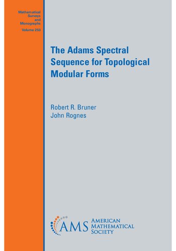 The Adams Spectral Sequence For Topological Modular Forms Robert Ray Bruner John Rognes