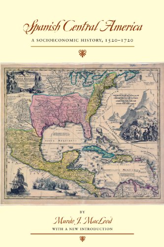 Spanish Central America A Socioeconomic History 15201720 Revised Murdo J Macleod