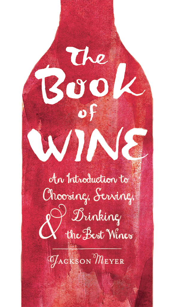 The Book Of Wine An Introduction To Choosing Serving And Drinking The Best Wines Jackson Meyer