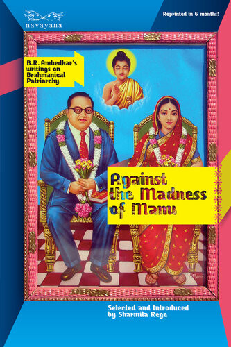 Against The Madness Of Manu Br Ambedkars Writings On Brahmanical Patriarchy Sharmila Rege