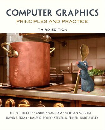 Computer Graphics Principles And Practice 3rd Edition John F Hughes Andries Van Dam Morgan Mcguire David F Sklar James D Foley Steven K Feiner Kurt Akeley