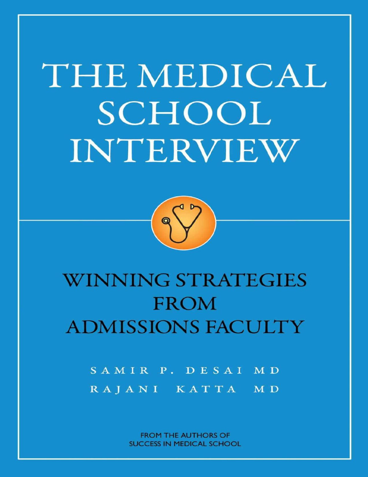 The Medical School Interview Winning Strategies From Admissions Faculty Pdfdrivecom Desai