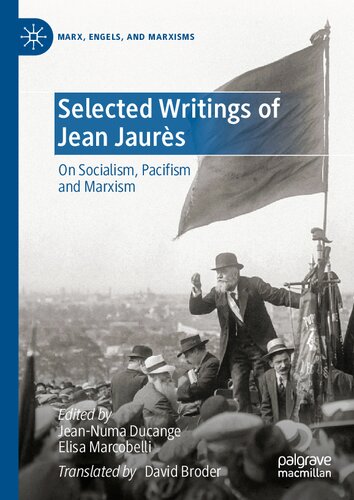 Selected Writings Of Jean Jaurs On Socialism Pacifism And Marxism Jeannuma Ducange