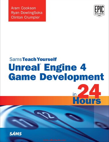 Unreal Engine 4 Game Development In 24 Hours Sams Teach Yourself Aram Cookson Tim Johnson Clinton Crumpler
