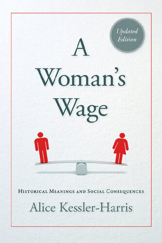 A Womans Wage Historical Meanings And Social Consequences Updated Alice Kesslerharris