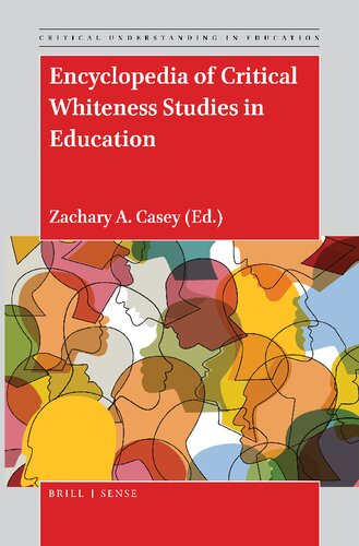 Encyclopedia Of Critical Whiteness Studies In Education Zachary A Casey Editor