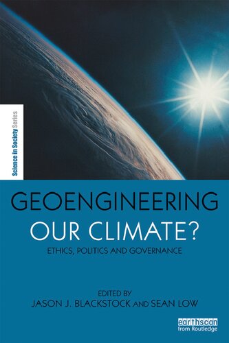 Geoengineering Our Climate Ethics Politics And Governance Jason J Blackstock Sean Low