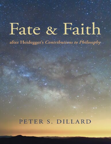 Fate And Faith After Heideggers Contributions To Philosophy Peter S Dillard