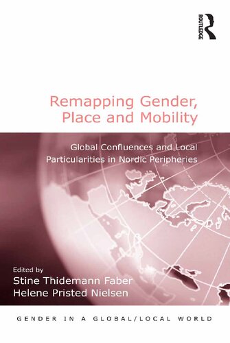 Remapping Gender Place And Mobility Global Confluences And Local Particularities In Nordic Peripheries Stine Thidemann Faber