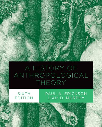 A History Of Anthropological Theory 6th Edition Paul A Erickson