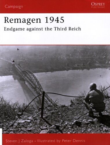 Remagen 1945 Endgame Against The Third Reich Steven J Zaloga