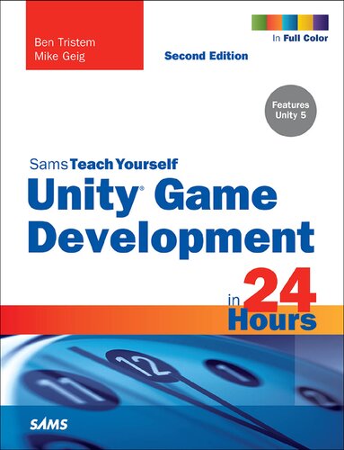 Sams Teach Yourself Unity Game Development In 24 Hours Ben Tristem Mike Geig
