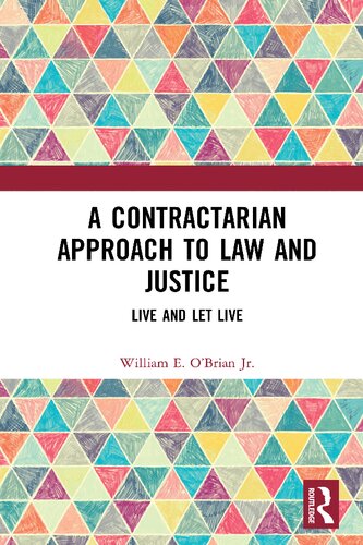 A Contractarian Approach To Law And Justice Live And Let Live 1st Edition William E Obrian Jr
