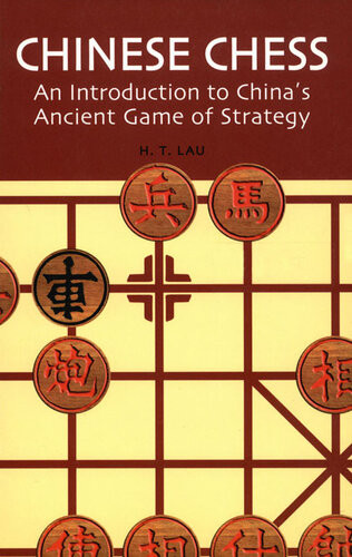 Chinese Chess An Introduction To Chinas Ancient Game Of Strategy Hang Tong Lau