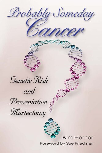 Probably Someday Cancer Genetic Risk And Preventative Mastectomy Kim Horner Sue Friedman