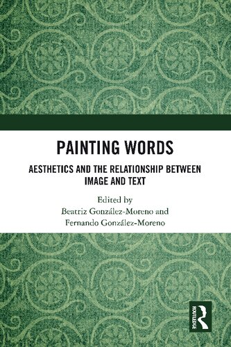 Painting Words Aesthetics And The Relationship Between Image And Text Routledge Interdisciplinary Perspectives On Literature 1st Edition Beatriz Gonzalez Moreno