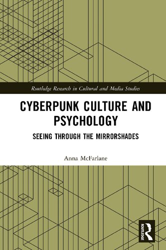 Cyberpunk Culture And Psychology Seeing Through The Mirrorshades 1st Edition Anna Mcfarlane