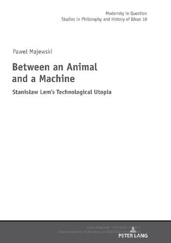 Between An Animal And A Machine Stanisaw Lems Technological Utopia Modernity In Question New Pawel Majewski