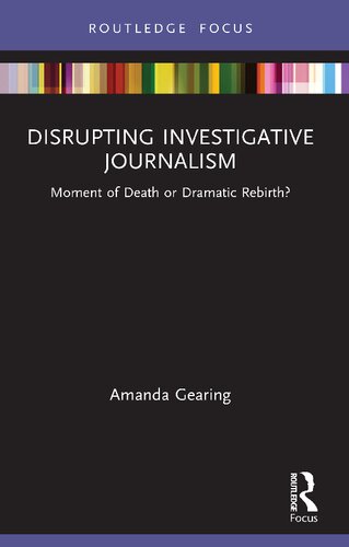 Disrupting Investigative Journalism Moment Of Death Or Dramatic Rebirth Amanda Gearing