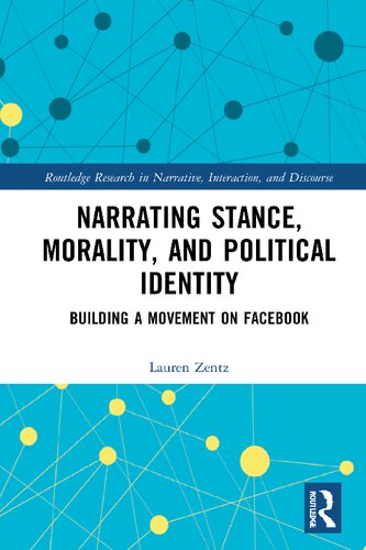Narrating Stance Morality And Political Identity Building A Movement On Facebook Lauren Zentz