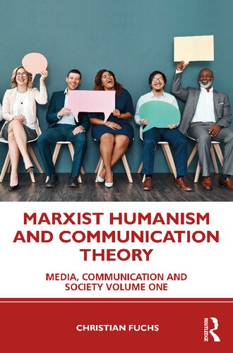 Marxist Humanism And Communication Theory Media Communication And Society Volume One Christian Fuchs