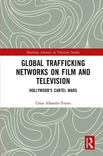 Global Trafficking Networks On Film And Television Hollywoods Cartel Wars Csar Albarrntorres