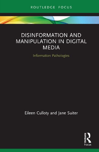 Disinformation And Manipulation In Digital Media Information Pathologies Eileen Culloty