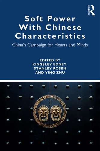 Soft Power With Chinese Characteristics Chinas Campaign For Hearts And Minds Kingsley Edney