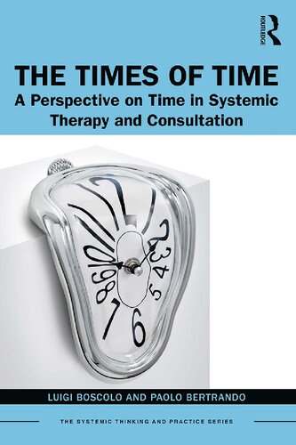 The Times Of Time A Perspective On Time In Systemic Therapy And Consultation Luigi Boscolo