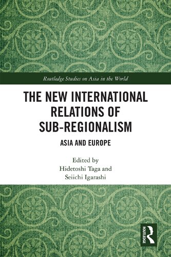 The New International Relations Of Subregionalism Asia And Europe Hidetoshi Taga