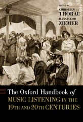 The Oxford Handbook Of Music Listening In The 19th And 20th Centuries Online Christian Thorau And Hansjakob Ziemer