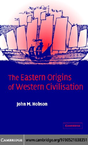 The Eastern Origins Of Western Civilisation 1st Edition John M Hobson