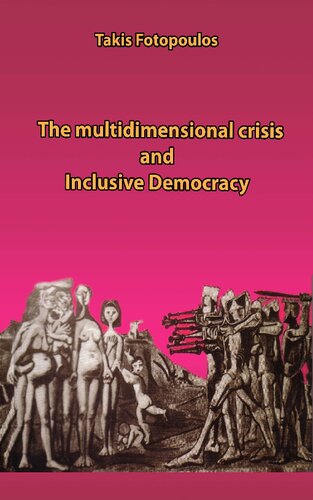 The Multidimensional Crisis And Inclusive Democracy Takis Fotopoulos