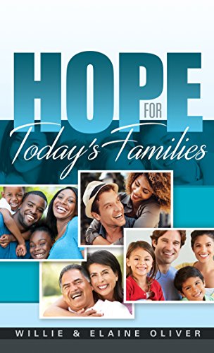 Hope For Todays Families 1st Edition Willie And Elaine Oliver