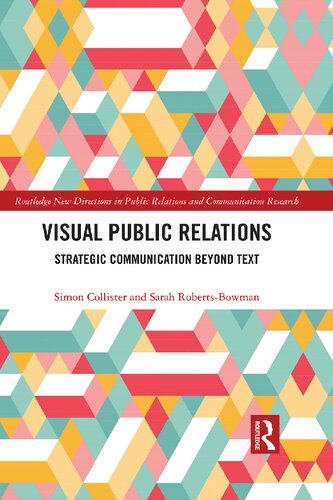 Visual Public Relations Strategic Communication Beyond Text Simon Collister