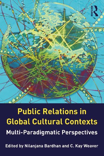 Public Relations In Global Cultural Contexts Multiparadigmatic Perspectives Nilanjana Bardhan