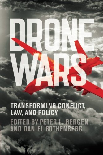 Drone Wars Transforming Conflict Law And Policy Illustrated Peter Bergen