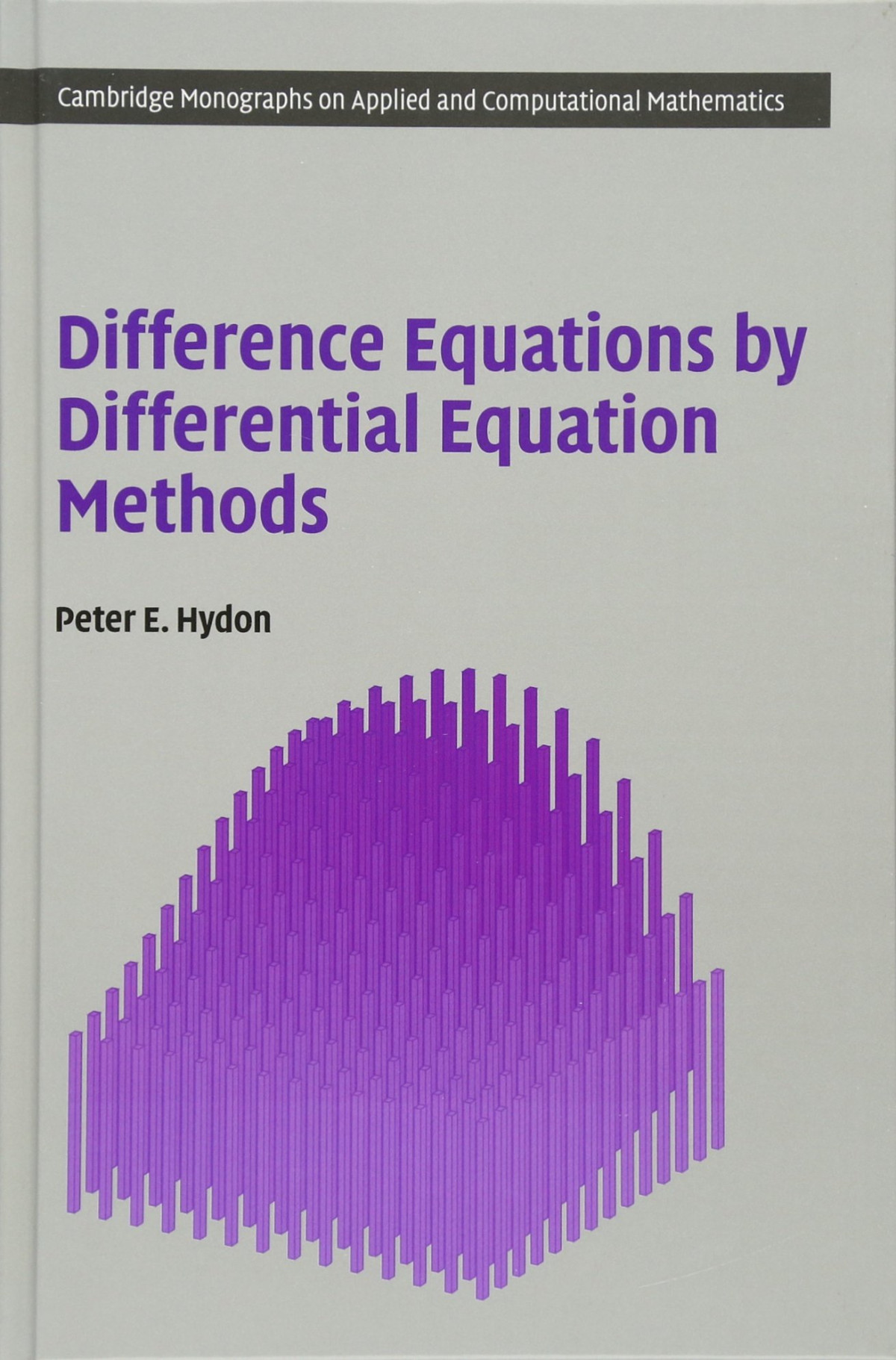 Difference Equations By Differential Equation Methods 27 Cambridge Monographs On Applied And Computational Mathematics Series Number 27 Illustrated Peter E Hydon