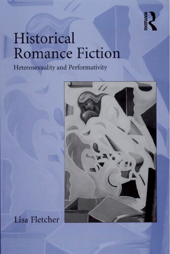 Historical Romance Fiction Heterosexuality And Performativity Lisa Fletcher