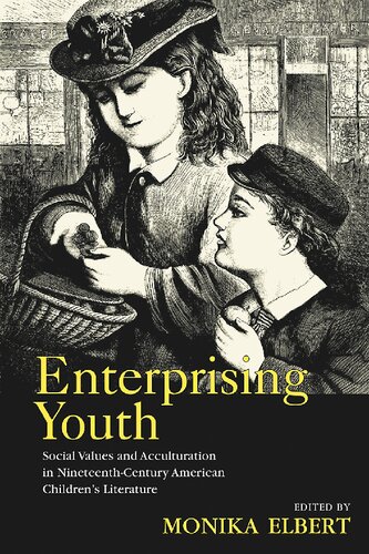 Enterprising Youth Social Values And Acculturation In Nineteenthcentury American Childrens Literature Monika Elbert