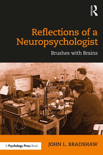 Reflections Of A Neuropsychologist Brushes With Brains John L Bradshaw