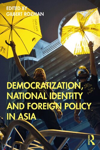 Democratization National Identity And Foreign Policy In Asia Gilbert Rozman