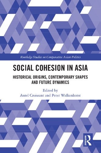 Social Cohesion In Asia Historical Origins Contemporary Shapes And Future Dynamics Aurel Croissant Editor Peter Walkenhorst Editor